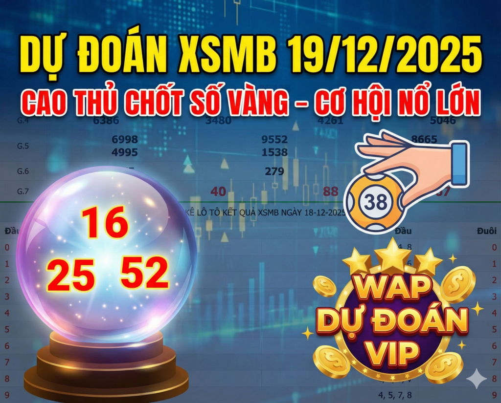 Dự Đoán XSMB Ngày 19/12/2025