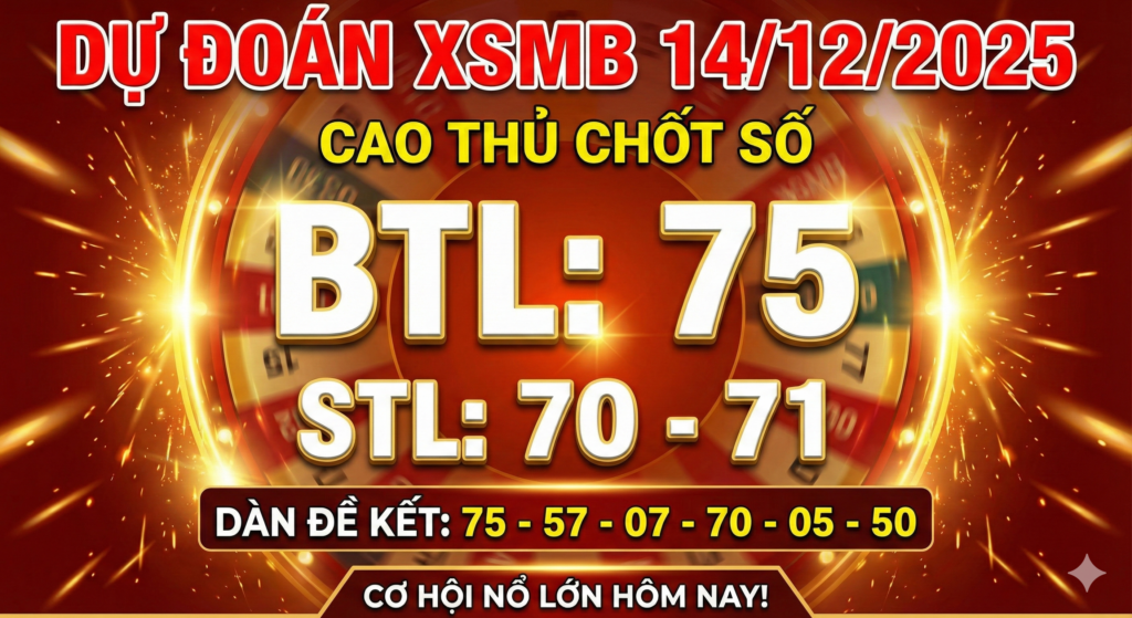 Chốt Dàn Đề Kết Hôm Nay Ngày 14/12/2025