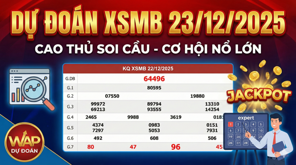 Dự Đoán XSMB Ngày 23/12/2025 – Cao Thủ Lên Số Chuẩn, Cơ Hội Nổ Lớn.